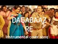 DAGABAAZ RE||DABANGG-2||Instrumental cover song|