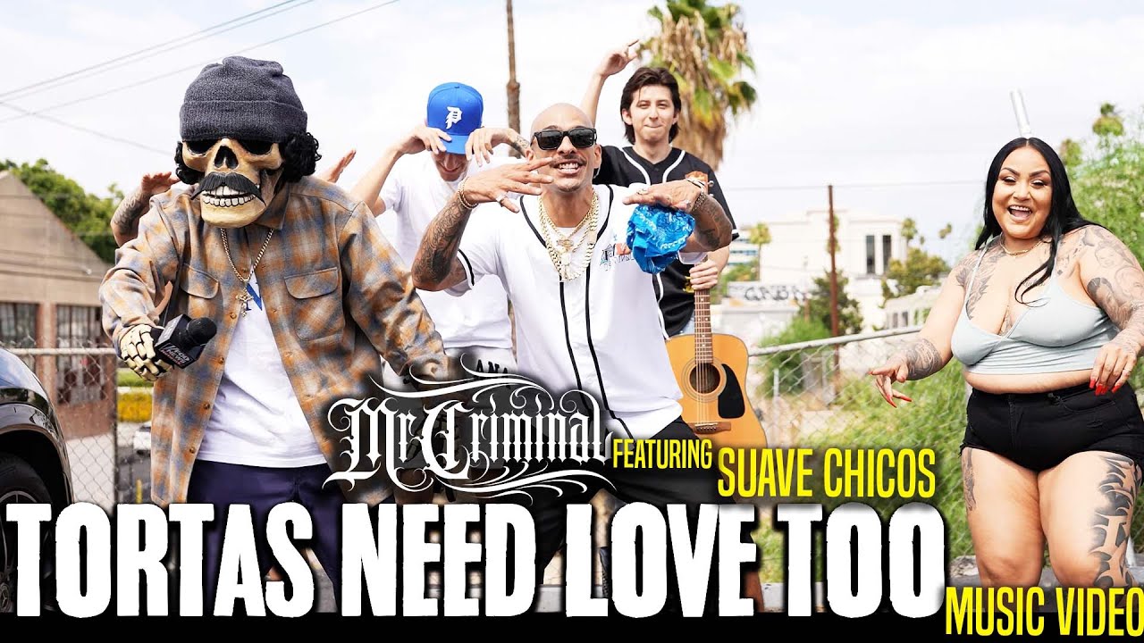 Mr Criminal feat Suave Chicos   Tortas Need Love Too Official Music Video