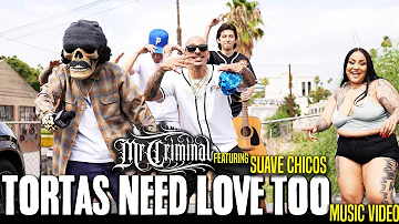 Mr. Criminal feat Suave Chicos - Tortas Need Love Too! (Official Music Video)