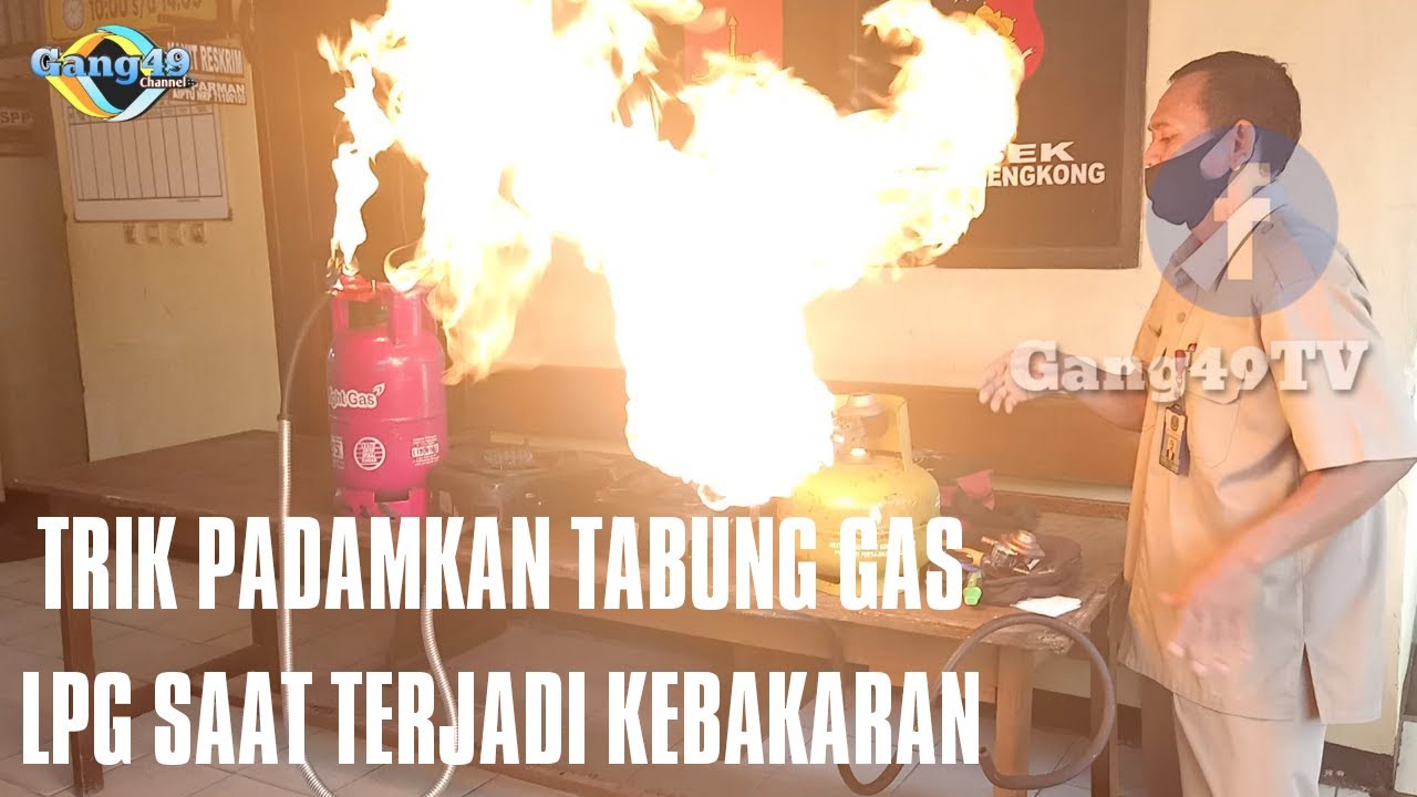 TRIK PADAMKAN TABUNG GAS LPG SAAT TERJADI KEBAKARAN