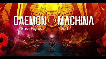 Daemon x Machina Boss fights - Part 1