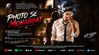 PHOTO SE MOHABBAT | R7 Collective | Rahul_YT | official song