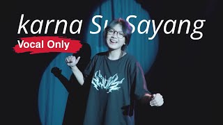 Jian Shuja - Karna Su Sayang Full Lagu VOCAL ONLY (HQ)