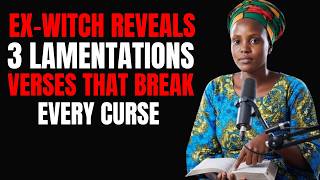 EX-WITCH REVEALS 3 Lamentations Verses That Break Every Curse