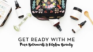 Get Ready With Me | Pura Botanicals &amp; Fitglow Beauty