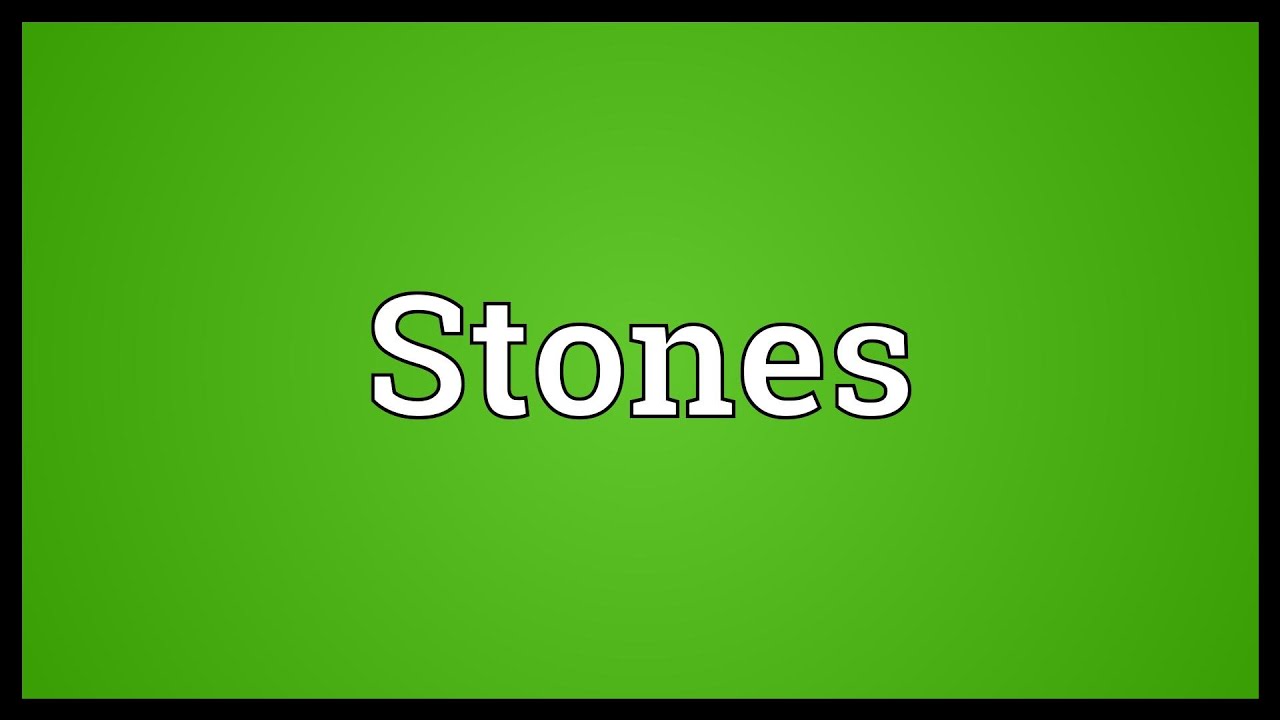 Stones Meaning