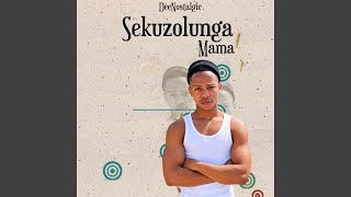Sekuzolunga Mama (Unwind Mix)
