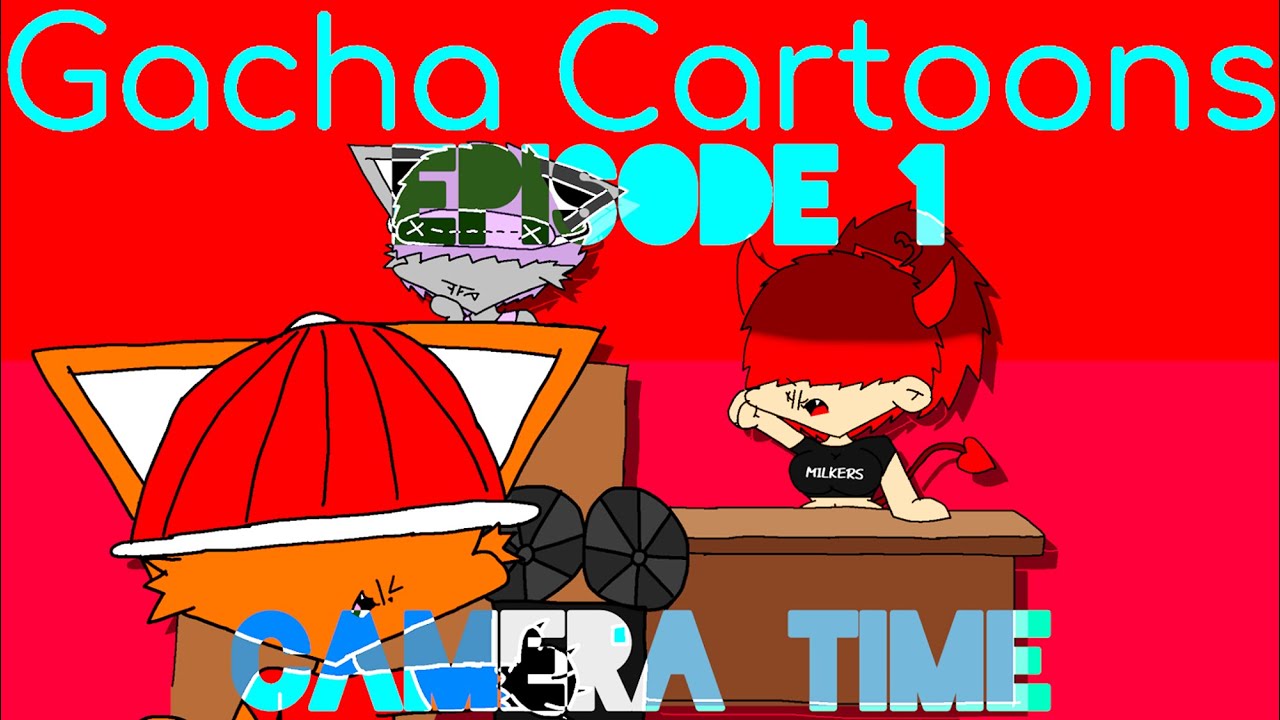 Gacha Cartoons Episode 1: Camera Time - YouTube