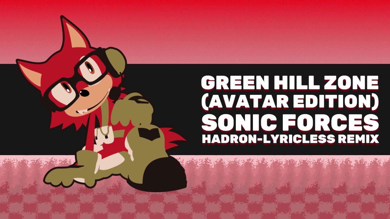 Green Hill Zone (Avatar) - Sonic Forces Hadron-Lyricless Remix