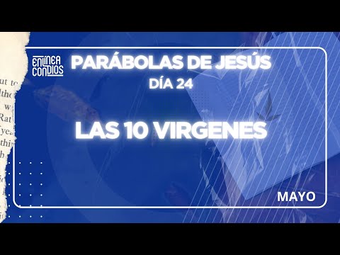 Día 24 -  LAS 10 VIRGENES