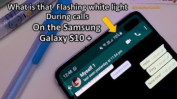 Galaxy S10+ blinking white light on the display during calls - The proximity sensor
