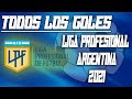 TODOS los GOLES de la LIGA PROFESIONAL ARGENTINA 2021