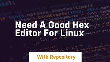 need a good hex editor for linux