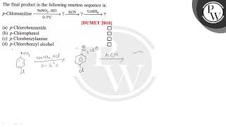 The Final Product In The Following Reaction Sequence Is Dumet 2010 A P-Chlorobenzamide B P...