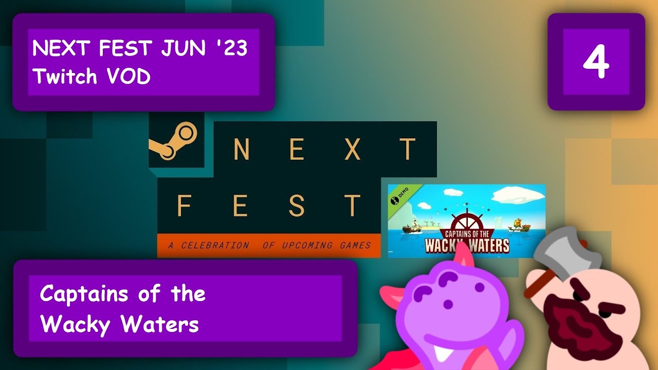 [Twitch VOD] Next Fest June 23 ~ # 4 ~ Captains of the Wacky Waters Demo