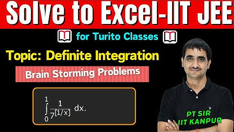 Brain Storming Problems || IIT JEE 2025 || Definite Integrals || Q5 || P T Sir B. Tech IIT Kanpur