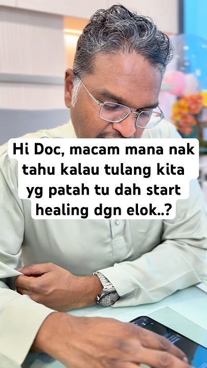 Hi Doc, mcmana nak tahu kalau tulang kita yg patah tu dah start healing dgn elok? #drjr #ortopedik