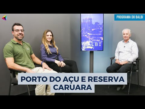 Porto do Açú e Reserva Caruara | Programa do Balbi