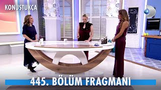 Konuştukça 445. Bölüm Fragmanı