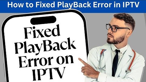 How to fix playback error on iptv smarters pro l How to troubleshoot playback error in iptv