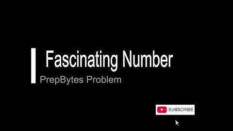 Fascinating Number FASNUM (PrepBytes Problem)