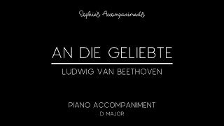 An die Geliebte by Ludwig van Beethoven - Piano Accompaniment in D Major