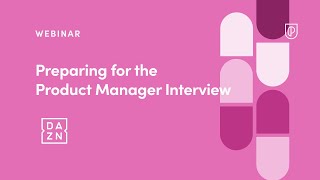 Webinar: Preparing for the PM Interview by DAZN Talent Acquisition Lead, Kasia Paczynska