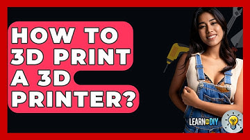 How To 3D Print A 3D Printer? - LearnToDIY360.com