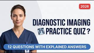 Diagnostic Imaging Practice Quiz 2026 | 12 Questions with Explained Answers