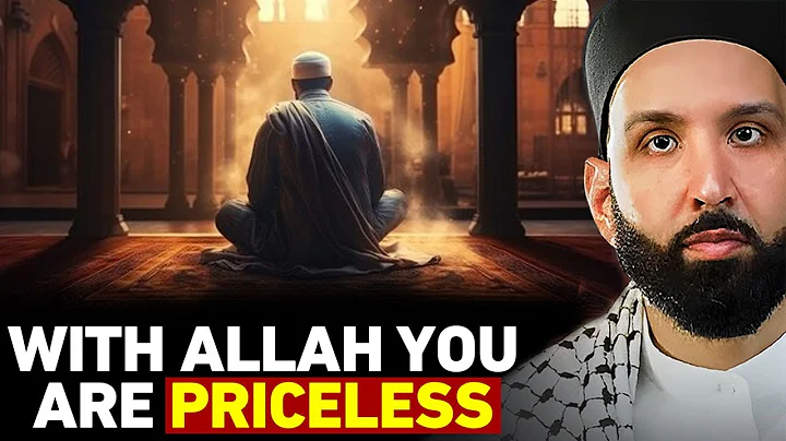 With Allah, You Are Priceless — Overcoming Low Self-Esteem | Dr. Omar Suleiman