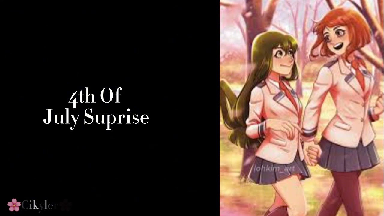 Tsuyu & Uraraka x Listener  ||4th of July Suprise||