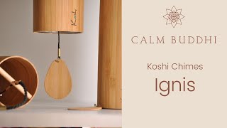 Koshi Chime - Ignis (fire)