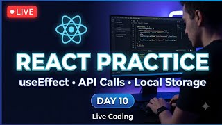 Full 🔴 LIVE | React Practice 🚀 | Local Storage, API Calls & useEffect | Day 10 | Live Coding Guide