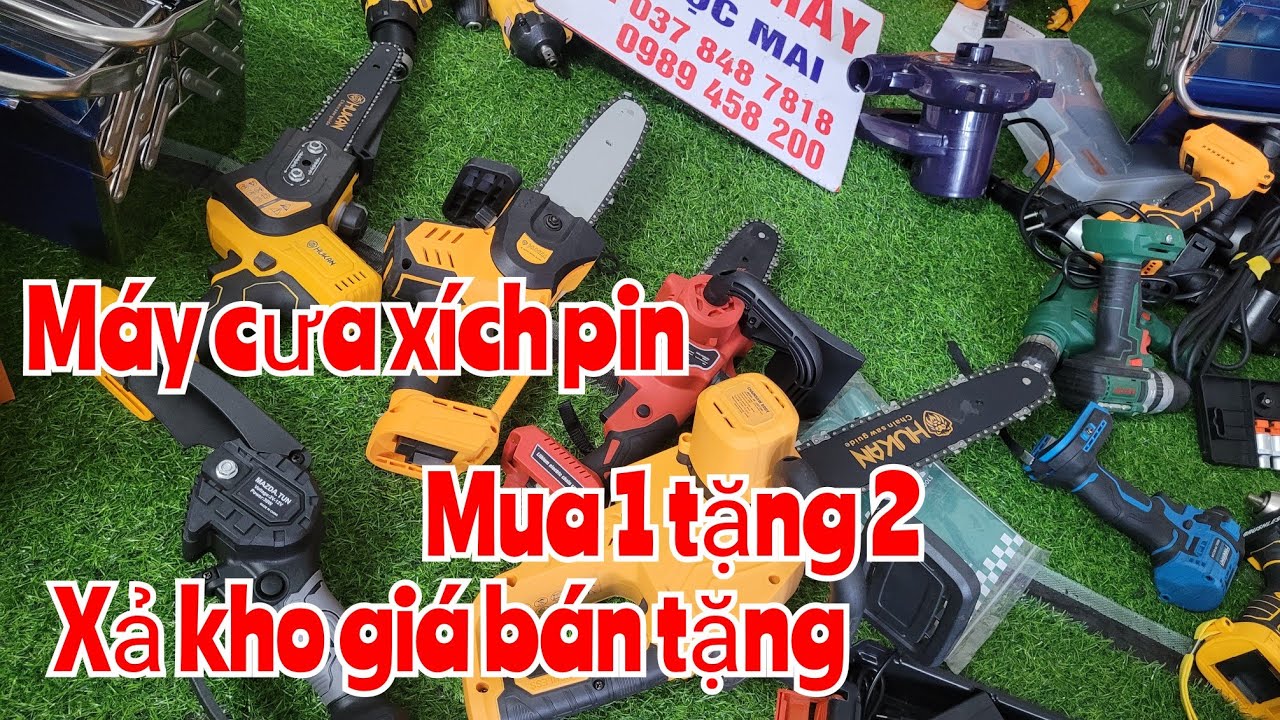 XẢ KHO MÁY CƯA XÍCH PIN.TỔNG HỢP CÁC MẪU CƯA XÍCH PIN .GIÁ VỪA BÁN VỪA CHO.LH:0989458200