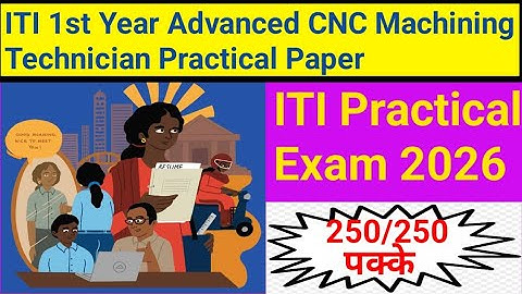 Iti 1st year advanced cnc machining technician practical paper|iti practical exam paper 1st year|