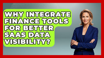 Why Integrate Finance Tools For Better SaaS Data Visibility? - All About SaaS Finance