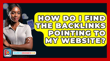 How Do I Find The Backlinks Pointing To My Website? - SearchEnginesHub.com