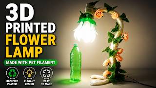 DIY 3D Printed Flower Lamp 🌸 Using Recycled PET Filament