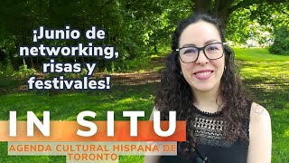 In Situ: agenda cultural. Episodio 37. Eventos latinos en Toronto y el GTA en Junio 2024