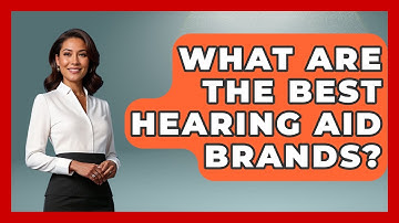 What Are The Best Hearing Aid Brands? - Get Retirement Help