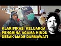 KLARIFIKASI KELUARGA PENGHINA AGAMA HINDU DESAK MADE DARMAWATI