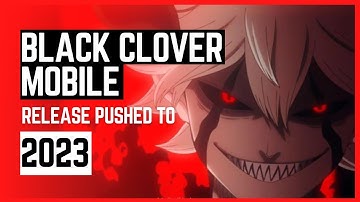 Black Clover Mobile release pushed to 2023