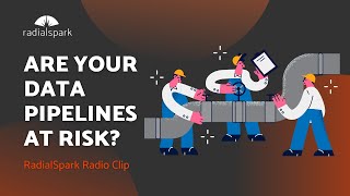 Are Your Data Pipelines at Risk? - RadialSpark Radio Clip