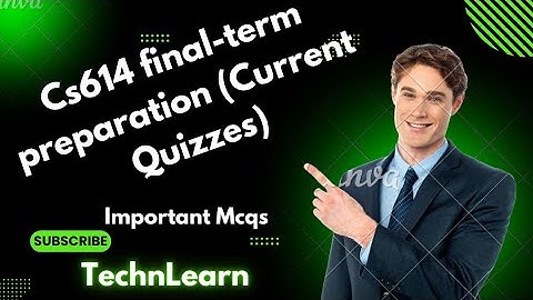 Cs614 Final term preparation spring 2025 | C614 finalterm grand quiz|Cs614 Grand Quizzes #technlearn