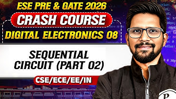 Digital Electronics 08 : Sequential Circuit (Part 02) | CS, ECE, EE, IN | GATE Crash Course 2026