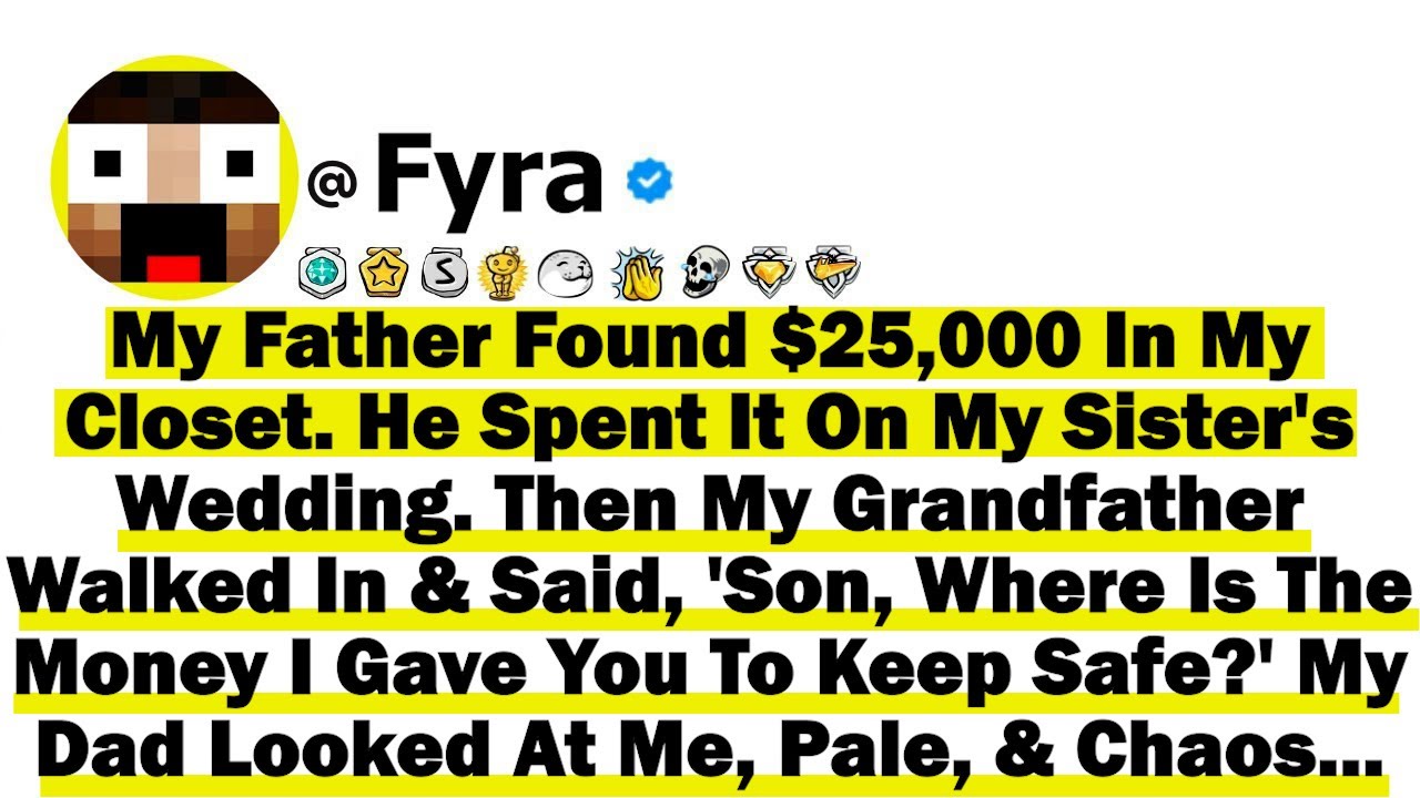 My Father Found $25,000 In My Closet. He Spent It On My Sister's Wedding. Then My Grandfather Walked