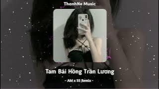 Tam Bái Hồng Trần Lương - AM x SS Remix | Nhạc Hot Tiktok 2023 Vol.13