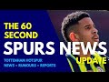 THE 60 SECOND SPURS NEWS UPDATE: €15-€20M Defender Sale, Devine, Savinho, European Trophies