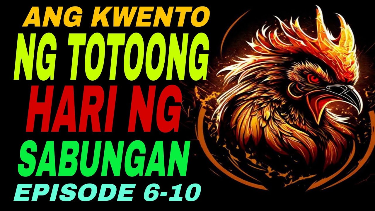 EPISODE 6-10 I ANG TUNAY NA HARI NG SABUNGAN