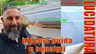 LUCIDATURA piccola guida e consigli, riportiamo il camper a nuovo! Come averlo sempre perfetto!